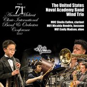 The 71st annual Midwest Clinic International Band & Orchestra Conference 2017. The United States Naval Academy Band Wind Trio cover image