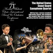 2017 Midwest Clinic : The United States Coast Guard Saxophone Quartet (live) cover image
