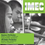 2018 Illinois Music Educators Conference (imec) : Illinois Honors Orchestra & All-State Orchestra cover image