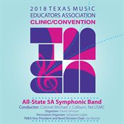2018 Texas Music Educators Association (tmea) : All-State 5a Symphonic Band [live] cover image