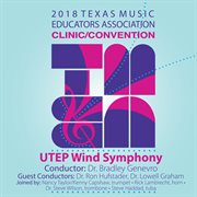 2018 Texas Music Educators Association (tmea) : Utep Wind Symphony [live] cover image