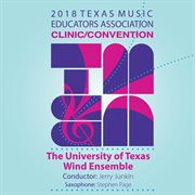 2018 Texas Music Educators Association (tmea) : The University Of Texas Wind Ensemble [live] cover image