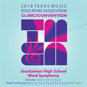 2018 Texas Music Educators Association (tmea) : Jourdanton High School Wind Symphony [live] cover image