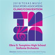 2018 Texas Music Educators Association (tmea) : Obra D. Tompkins High School Sinfonia Orchestra [l cover image