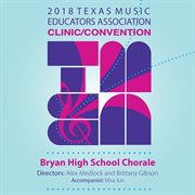 2018 Texas Music Educators Association clinic/convention. Bryan High School Chorale cover image