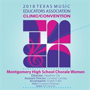 2018 Texas Music Educators Association clinic/convention. Montgomery High School Chorale Women cover image
