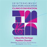 2018 Texas Music Educators Association (tmea) : Colleyville Heritage Panther Chorale [live] cover image