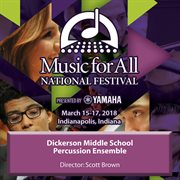 2018 Music For All (indianapolis, In) : Dickerson Middle School Percussion Ensemble [live] cover image