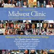 The 72nd annual Midwest clinic. Alpharetta High School Symphony strings cover image