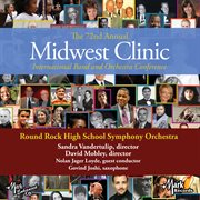 The 72nd annual Midwest Clinic international band and orchestra conference. Round Rock High School Symphony Orchestra cover image