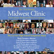 The 72nd annual Midwest Clinic international band and orchestra conference. The Cy-Fair High School Symphonic Band cover image