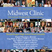 The 72nd annual Midwest Clinic international band and orchestra conference. Ronald Reagan High School Wind Ensemble cover image