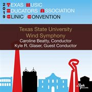 2019 Texas Music Educators Association clinic/convention. Texas State University Wind Symphony cover image