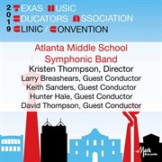 2019 Texas Music Educators Association clinic/convention. Atlanta Middle School Symphonic Band cover image