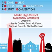 2019 Texas Music Educators Association (tmea) : Martin High School Symphony Orchestra [live] cover image