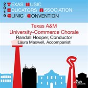 2019 Texas Music Educators Association clinic/convention. Texas A&M University-Commerce Chorale cover image