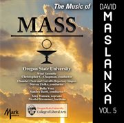 The Music Of David Maslanka, Vol. 5 : Mass cover image