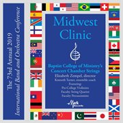 The 73rd annual 2019 Midwest Clinic. Baptist College of Ministry's Concert Chamber Strings cover image