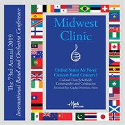 The 73rd annual 2019 international band and orchestra conference Midwest Clinic. The United States Air Force Concert Band. Concert I cover image