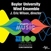 It starts with music : 2020 Texas Music Educators Association clinic/convention. Baylor University Wind Ensemble cover image