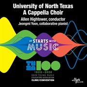 It starts with music : 2020 Texas Music Educators Association clinic/convention. University of North Texas a cappella Choir cover image