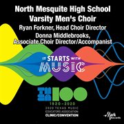 It starts with music : 2020 Texas Music Educators Association clinic/convention. North Mesquite High School Varsity Men's Choir cover image