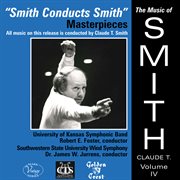 The Music Of Claude T. Smith, Vol. 4 : Masterpieces cover image