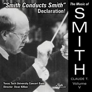 The Music Of Claude T. Smith, Vol. 5 : Declaration! cover image