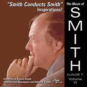 The Music Of Claude T. Smith, Vol. 6 : Inspirations! cover image