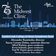 The Midwest Clinic : December 15-18, 2021, Chicago, IL. VanderCook College of Music Symphonic Band cover image