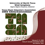 2005 Texas Music Educators Association (tmea) : university Of North Texas Wind Symphony cover image