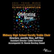 2022 Texas music educators association. Midway High School varsity treble choir cover image