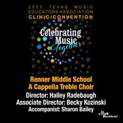 2022 Texas Music Educators Association : Renner Middle School A Cappella Treble Choir (live) cover image