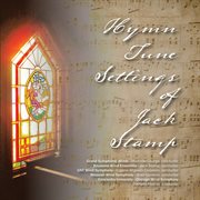 The Music Of Jack Stamp, Vol. 4 : Hymn Tune Settings cover image