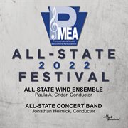 2022 Pennsylvania Music Educators Association : All-State Wind Ensemble & All-State Concert Band ( cover image