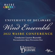 2022 Wasbe Prague - University Of Delaware Wind Ensemble, Usa : University Of Delaware Wind Ensemble, Usa cover image