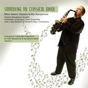 Emerging And Celebrated Repertoire For Solo Saxophone And Symphonic Band, Vol. 7 : Straddling The cover image