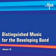 Distinguished Music For The Developing Wind Band, Vol. 10 cover image