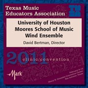 Texas Music Educators Association 2011 clinic/convention. University of Houston Moores School of Music Wind Ensemble cover image