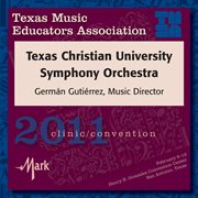 2011 Texas Music Educators Association (tmea) : Texas Christian University Symphony Orchestra cover image