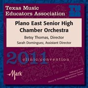 Texas Music Educators Association 2011 clinic/convention. Plano East Senior High Chamber Orchestra cover image