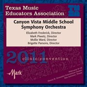 2011 Texas Music Educators Association (tmea) : Canyon Vista Middle School Symphony Orchestra cover image