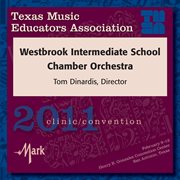 2011 Texas Music Educators Association (tmea) : Westbrook Intermediate School Chamber Orchestra cover image