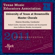 2011 Texas Music Educators Association (tmea) : University Of Texas At Brownsville Master Chorale cover image