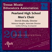 2011 Texas Music Educators Association (tmea) : Pearland High School Men's Choir cover image