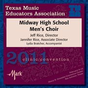 2011 Texas Music Educators Association (tmea) : Midway High School Men's Choir cover image