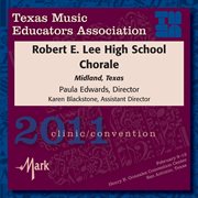 2011 Texas Music Educators Association (tmea) : Robert E. Lee High School Chorale cover image