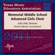 2011 Texas Music Educators Association (tmea) : Memorial Middle School Advanced Girls Choir cover image
