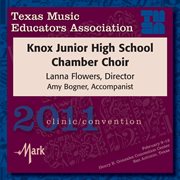 2011 Texas Music Educators Association (tmea) : Knox Junior High School Chamber Choir cover image