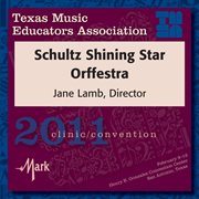 2011 Texas Music Educators Association (tmea) : Schultz Shining Star Orffestra cover image